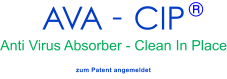 AVA - CIP  Anti Virus Absorber - Clean In Place ® zum Patent angemeldet